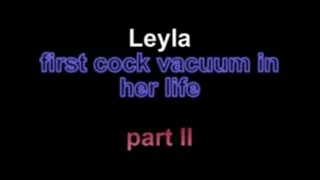 Leyla vacuum first time in her life mans cock ***part II***