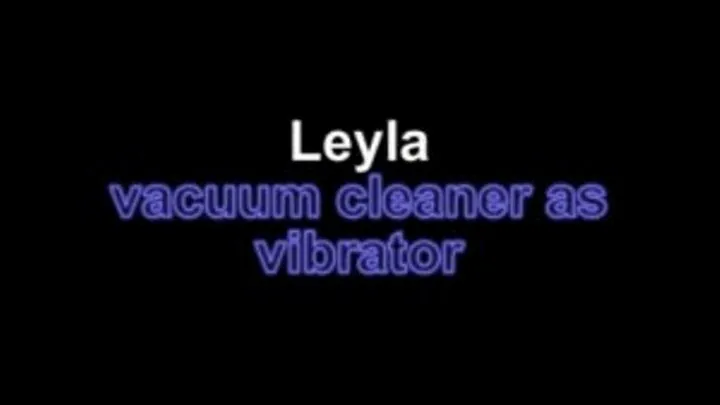 Leyla vacuumcleaner as vibrator