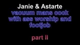 Janie and Astate ass licking, footjob and vacuuming ***part II***