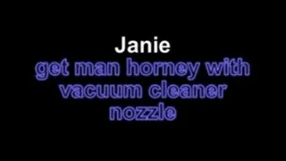 Janie get man horney with vacuum cleaner nozzle