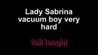 Lady Sabrina vacuum boy very hard ** lenght***