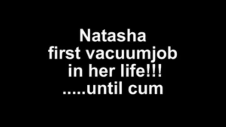 Natasha vacuum boys penis first time in her life!! ...until cum!!!!