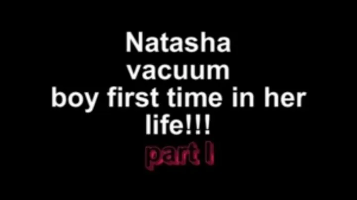 Natasha vacuum boy first time in her life