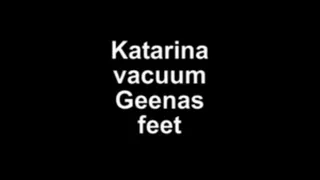 Katarina vacuum Geenas feet