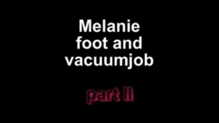 Melanie foot and vacuumjob ***part II***