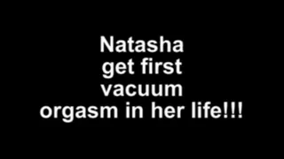 Natasha get her first vacuum orgasm in her life!!!