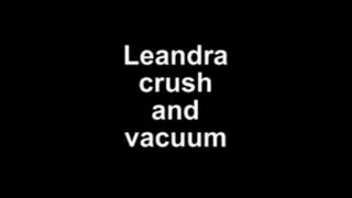 Leandra crush and vacuum