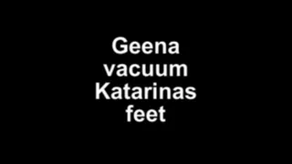 Geena vacuum Katarinas feet