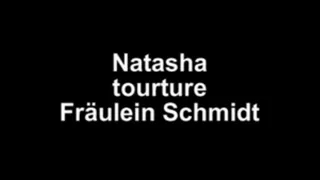 Natasha tourture Fräulein Schmidt