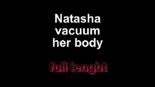 Natasha vacuum her body ** lenght!!!***