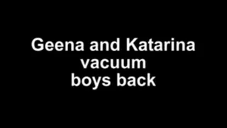 Geena and Katarina vacuum boys back