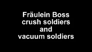 Fräulein Boss crush soldiers - and vacuum soldiers