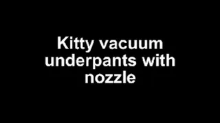 Kitty vacuum underpants with nozzle