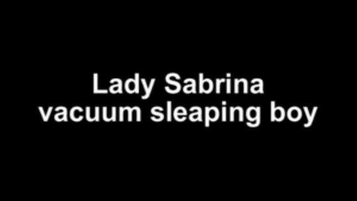 Lady Sabrina vacuum sleaping guy