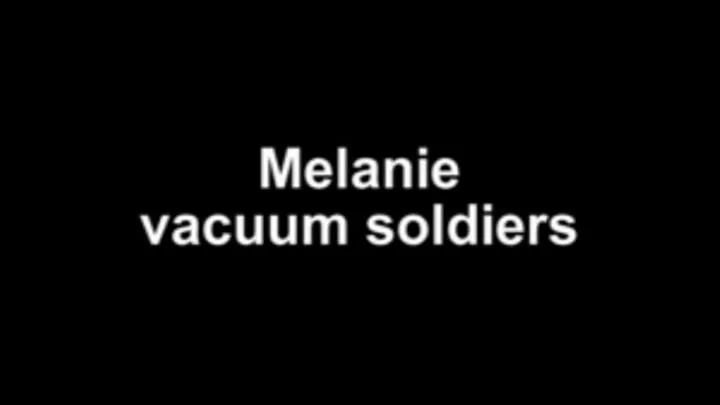 Melanie vacuum soldiers