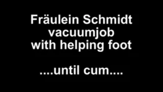 Fräulein Schmdt vacuumjob with helping foot ....until cum