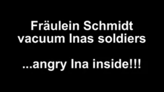 Fräulein Schmid vacuum Inas Soldiers away ...angry Ina inside!