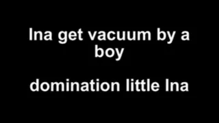 Ina get vacuum by a boy dominate little Ina