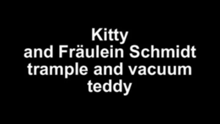 Kitty and Fräulein Schmidt trample and vacuum Teddy