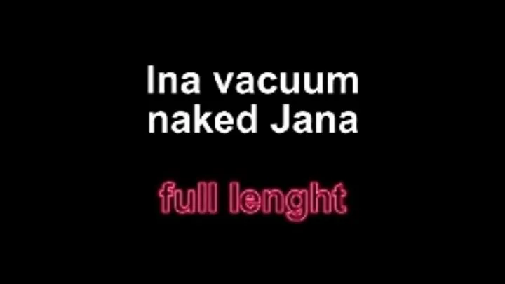 Ina vacuum naked Jana full lenght!!!