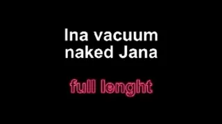 Ina vacuum naked Jana full lenght!!!