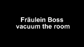 Fräulein Boss vacuum the room *** NEW MODEL!!***