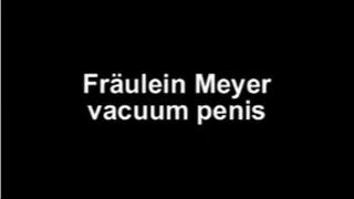 Fräulein Meyer vacuum condom from penis!