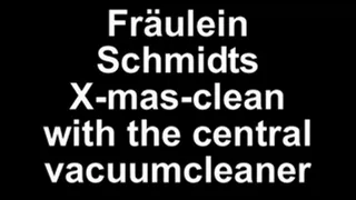 Fräulein Schmidts x-mas-clean with the central vacuumcleaner