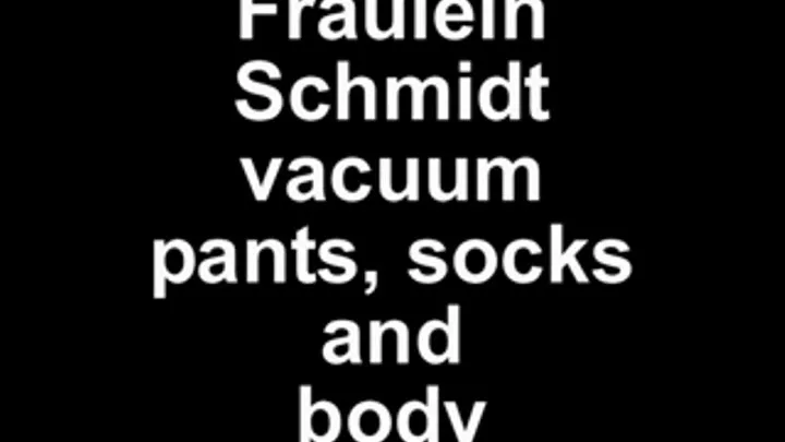 Fräulein Schmidt vacuum pants, socks and body