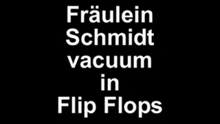 Fräulein Schmidt vacuum in Flip Flops