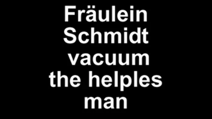 Fräulein Schmidt vacuum Penis - floor view version