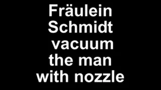 Fräulein Schmidt vacuum Penis with nozzle until cum