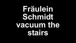 Fräulein Schmidt vacuum the stairs