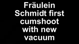 Fräulein Schmidt first cumeshoot with the new vacuum