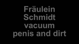 vacuuming penis and dirt with Fräulein Schmidt