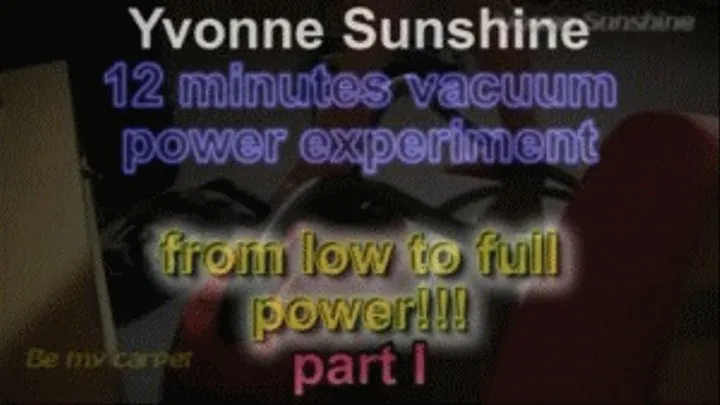 Yvonne sunshine 12 minutes vacuum power experiment - from low to full power!!!