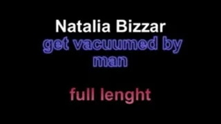 Natalia Bizzar get vacuumed by man ** lenght*** ***New Model***