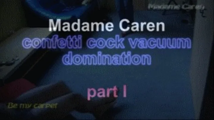 Madame Cren vacuum cock confetti domination ***part I***
