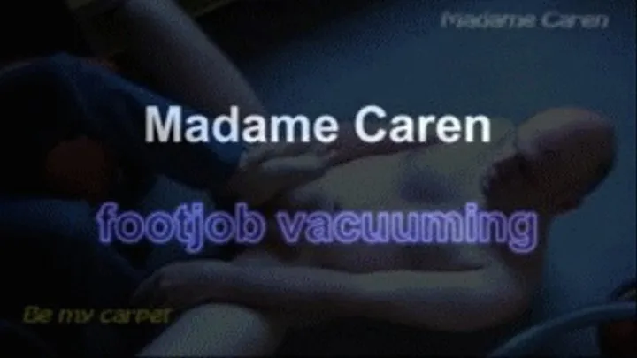 Madame Caren footjob vacuuming