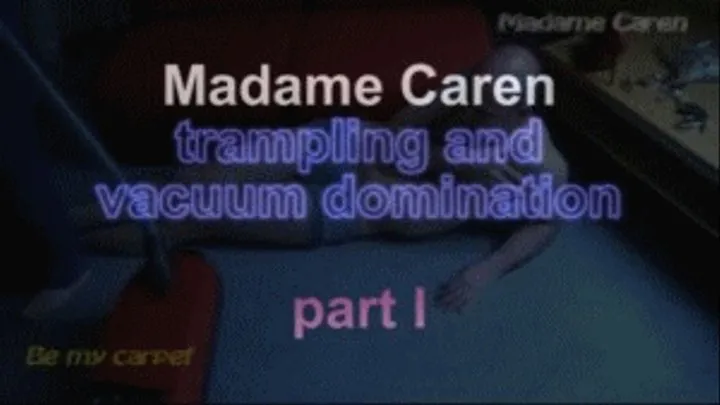 Madame Caren trampling and vacuum domination ***part I***