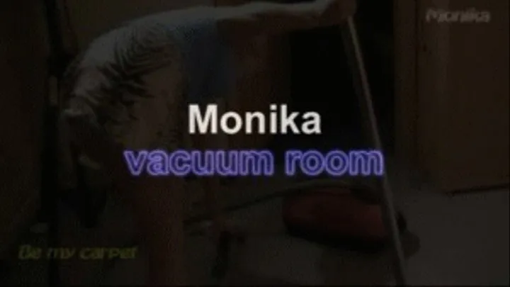 Monika vacuum room ***NEW MODEL!!***