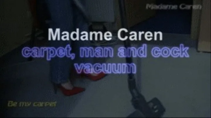 Madame Caren carpet, men and cock vacuum ***NEW MODEL!!***