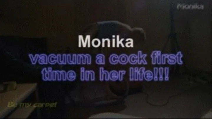 Monika vacuum cock firdt time in her life