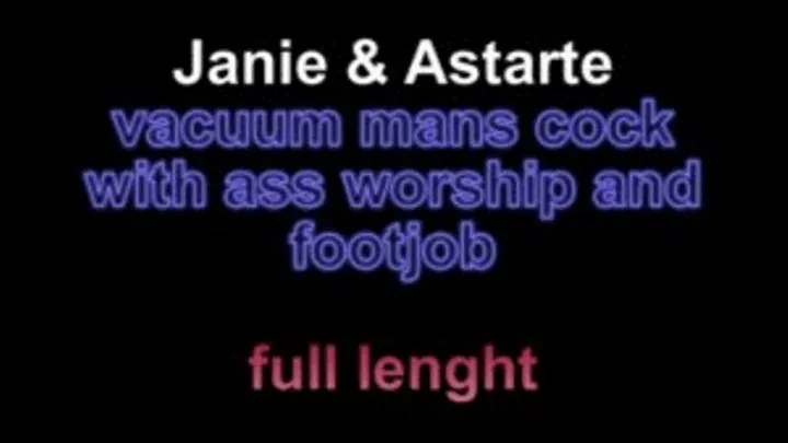 Janie and Astate ass licking, footjon and vacuuming