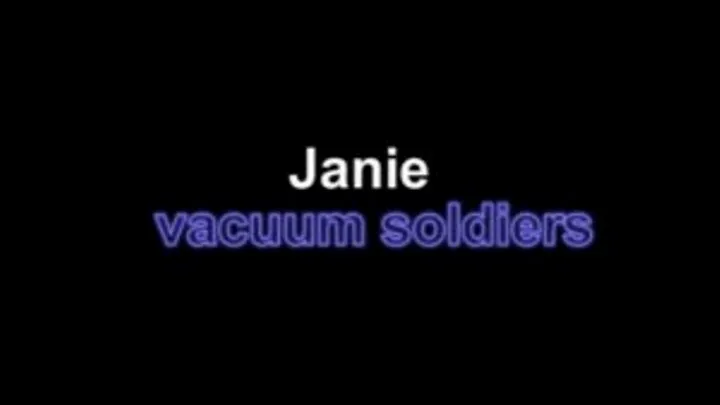 Janie vacuum soldiers