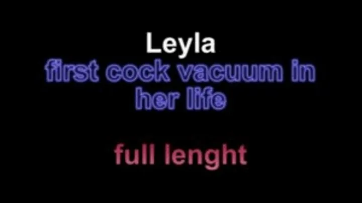 Leyla first cock vacuum in her life ** lenght*** ***NEW MODEL!!***