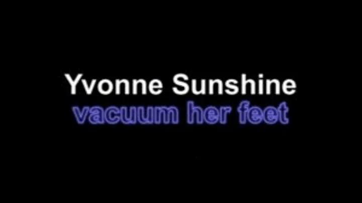 Yvonne sunshine vacuum her feet