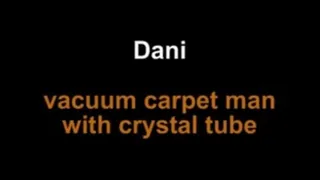 Dani vacuum carpet man with crystal tube