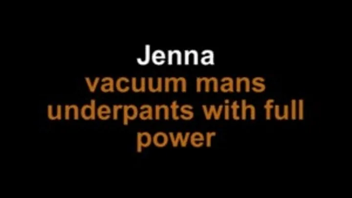 Jenna vacuum mans underpats with full power