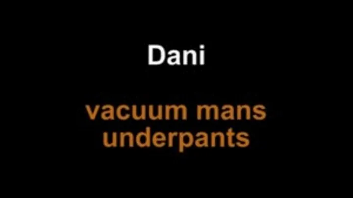 Dani vacuum mans underpants